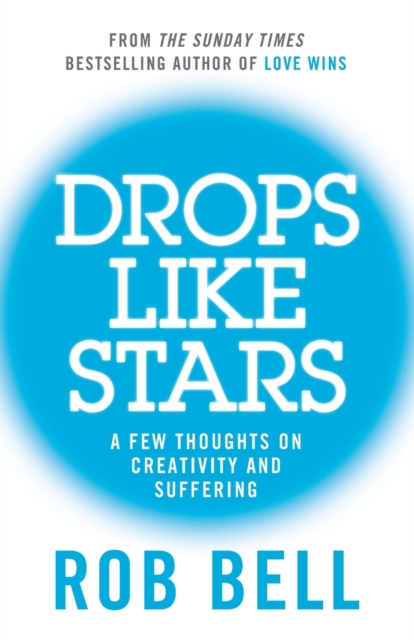 Drops Like Stars : A Few Thoughts on Creativity and Suffering, Paperback / softback Book