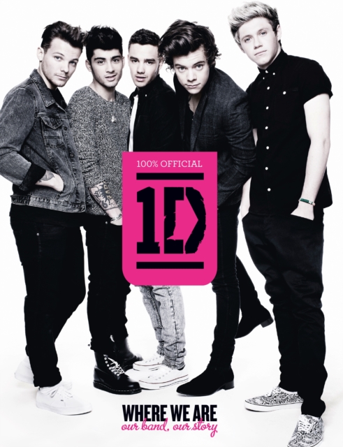 One Direction: Where We Are (100% Official) : Our Band, Our Story, Hardback Book