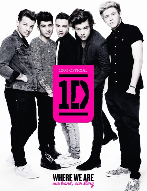 One Direction: Where We Are (100% Official) : Our Band, Our Story, EPUB eBook