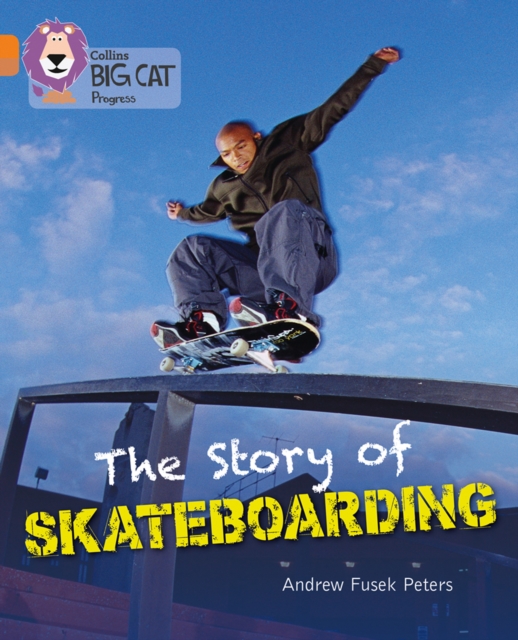 The Story of Skateboarding : Band 06 Orange/Band 12 Copper, Paperback / softback Book