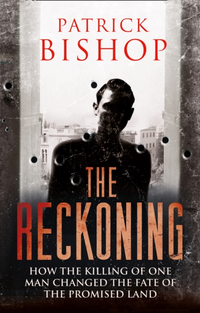 The Reckoning : How the Killing of One Man Changed the Fate of the Promised Land, Hardback Book