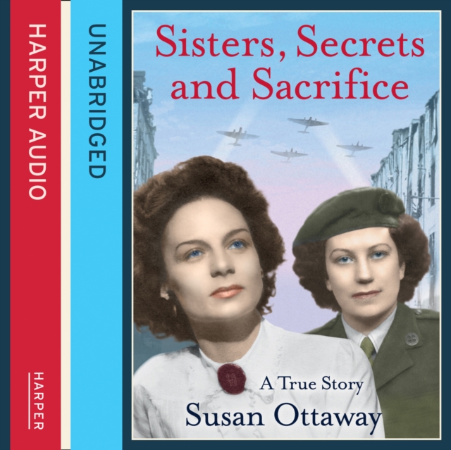 Sisters, Secrets and Sacrifice : The True Story of WWII Special Agents Eileen and Jacqueline Nearne, eAudiobook MP3 eaudioBook