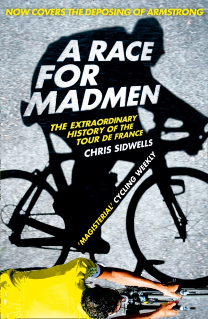 A Race for Madmen : A History of the Tour De France, Paperback / softback Book