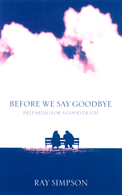 Before We Say Goodbye : Preparing for a Good Death, EPUB eBook