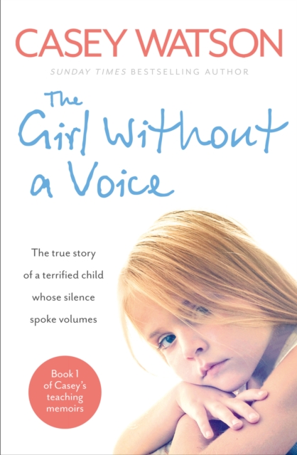 The Girl Without a Voice : The true story of a terrified child whose silence spoke volumes, EPUB eBook