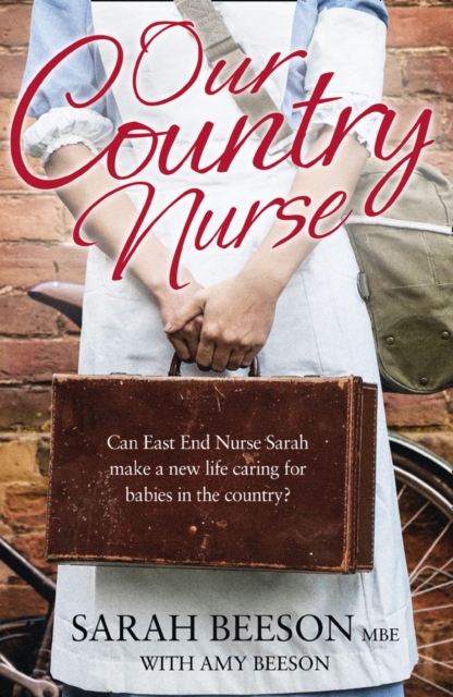 Our Country Nurse : Can East End Nurse Sarah Find a New Life Caring for Babies in the Country?, Paperback / softback Book
