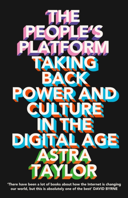 The People's Platform : Taking Back Power and Culture in the Digital Age, EPUB eBook