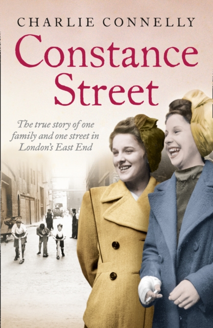 Constance Street : The True Story of One Family and One Street in London’s East End, Paperback / softback Book