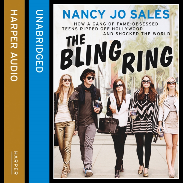The Bling Ring : How a Gang of Fame-Obsessed Teens Ripped off Hollywood and Shocked the World, eAudiobook MP3 eaudioBook