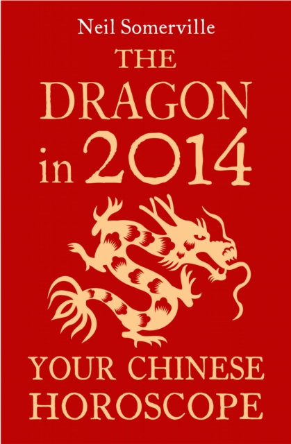 The Dragon in 2014: Your Chinese Horoscope, EPUB eBook