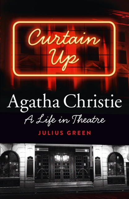 Curtain Up : Agatha Christie: a Life in Theatre, Hardback Book