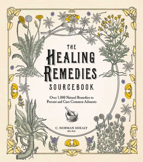 The Healing Remedies Sourcebook : Over 1,000 Natural Remedies to Prevent and Cure Common Ailments, EPUB eBook