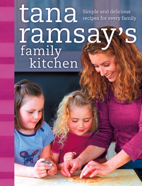 Tana Ramsay's Family Kitchen : Simple and Delicious Recipes for Every Family, EPUB eBook