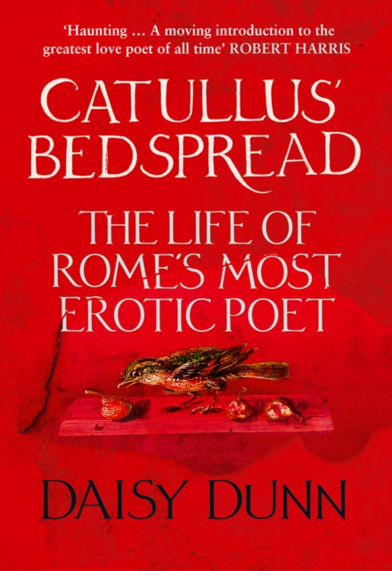 Catullus' Bedspread : The Life of Rome's Most Erotic Poet, Hardback Book
