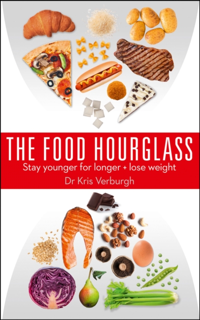 The Food Hourglass : Stay Younger for Longer and Lose Weight, Paperback / softback Book