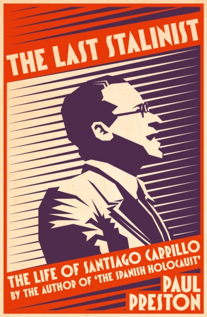 The Last Stalinist : The Life of Santiago Carrillo, EPUB eBook
