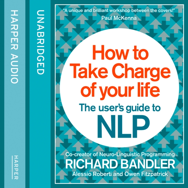 How to Take Charge of Your Life : The User’s Guide to NLP, eAudiobook MP3 eaudioBook