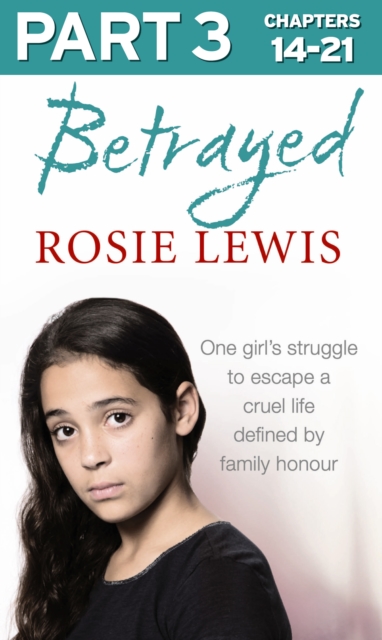 Betrayed: Part 3 of 3 : The Heartbreaking True Story of a Struggle to Escape a Cruel Life Defined by Family Honour, EPUB eBook