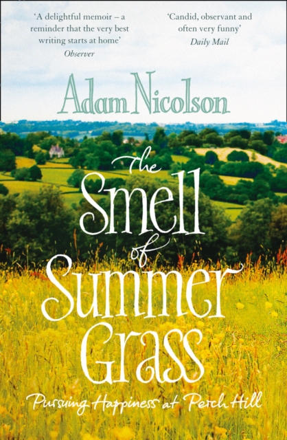 Smell of Summer Grass : Pursuing Happiness at Perch Hill, Paperback / softback Book