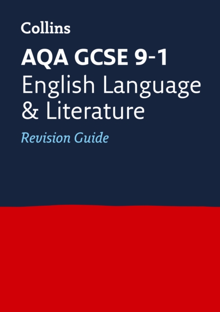 AQA GCSE 9-1 English Language and Literature Revision Guide : Ideal for the 2024 and 2025 Exams, Paperback / softback Book