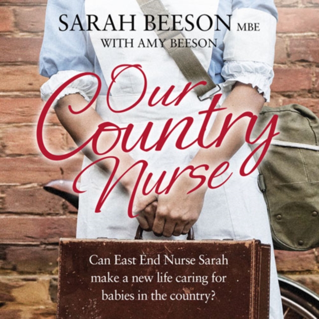 Our Country Nurse : Can East End Nurse Sarah Find a New Life Caring for Babies in the Country?, eAudiobook MP3 eaudioBook