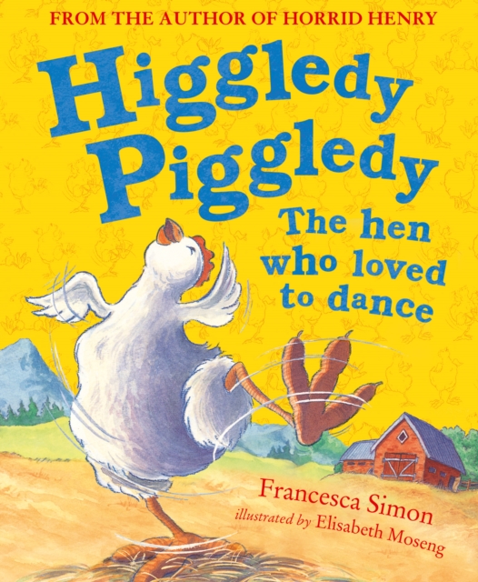 Higgledy Piggledy the Hen Who Loved to Dance, EPUB eBook