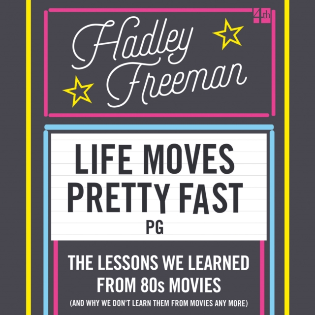 Life Moves Pretty Fast : The Lessons We Learned from Eighties Movies (and Why We Don't Learn Them from Movies Any More), eAudiobook MP3 eaudioBook