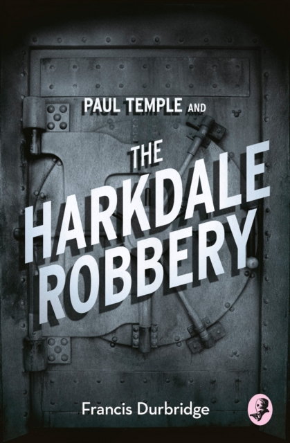 Paul Temple and the Harkdale Robbery, Paperback / softback Book