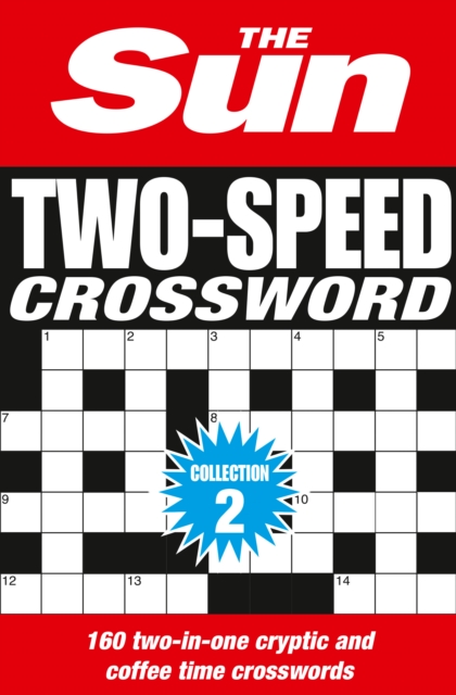 The Sun Two-Speed Crossword Collection 2 : 160 Two-in-One Cryptic and Coffee Time Crosswords, Paperback / softback Book