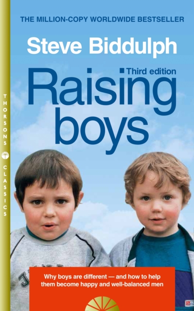 Raising Boys : Why Boys are Different - and How to Help Them Become Happy and Well-Balanced Men, Paperback Book