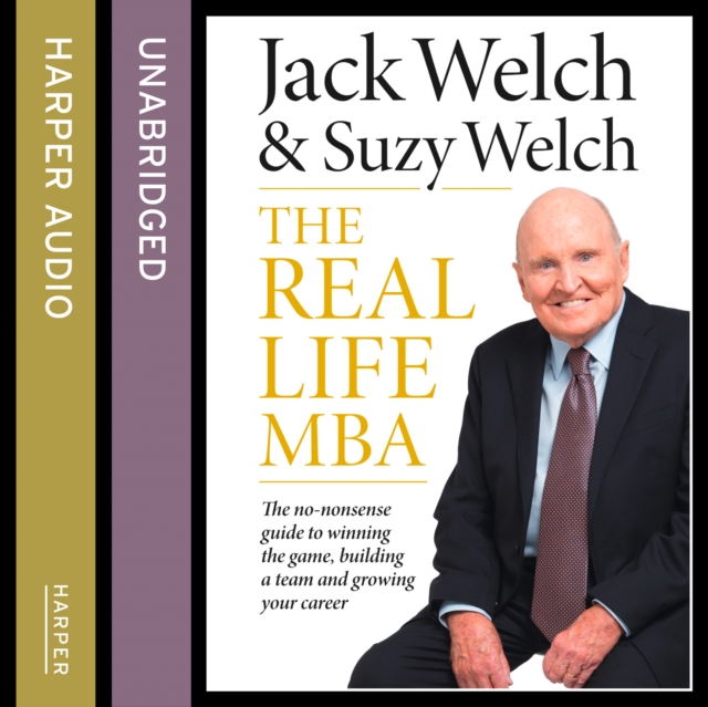The Real-Life MBA : The No-Nonsense Guide to Winning the Game, Building a Team and Growing Your Career, eAudiobook MP3 eaudioBook