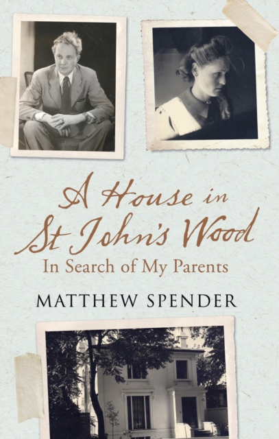 A House in St John's Wood : In Search of My Parents, EPUB eBook