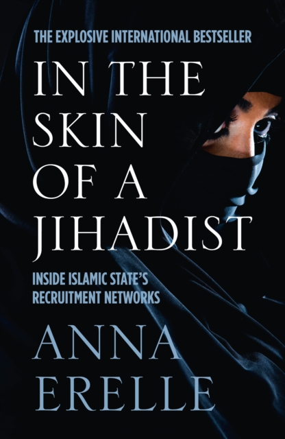 In the Skin of a Jihadist : Inside Islamic State's Recruitment Networks, Paperback / softback Book