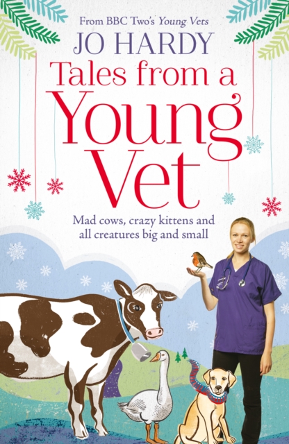 Tales from a Young Vet : Mad cows, crazy kittens, and all creatures big and small, EPUB eBook