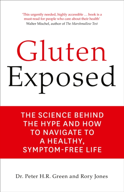 Gluten Exposed : The Science Behind the Hype and How to Navigate to a Healthy, Symptom-Free Life, Paperback / softback Book