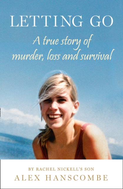 Letting Go : A True Story of Murder, Loss and Survival by Rachel Nickell’s Son, Paperback / softback Book