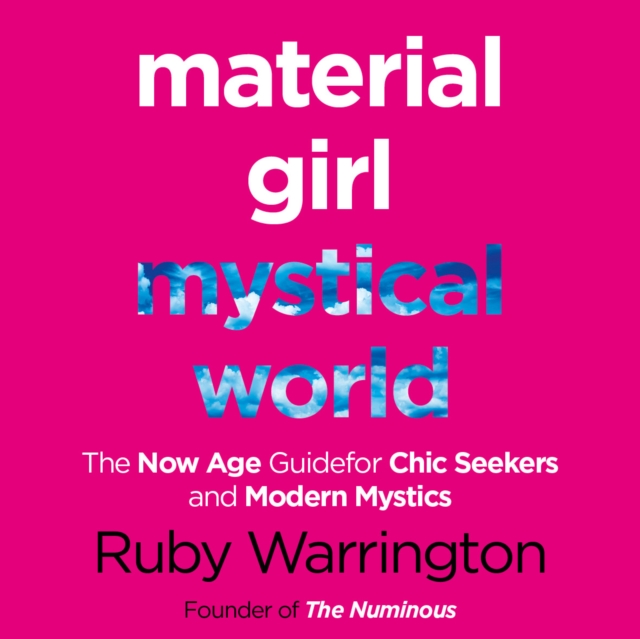 Material Girl, Mystical World : The Now-Age Guide for Chic Seekers and Modern Mystics, eAudiobook MP3 eaudioBook