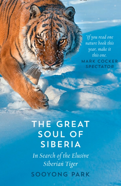 The Great Soul of Siberia : In Search of the Elusive Siberian Tiger, EPUB eBook