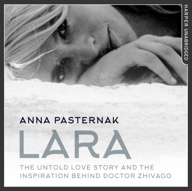 Lara : The Untold Love Story That Inspired Doctor Zhivago, eAudiobook MP3 eaudioBook