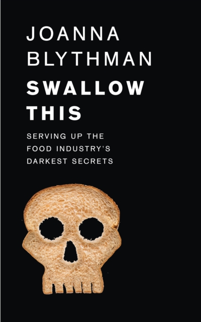 Swallow This : Serving Up the Food Industry's Darkest Secrets, EPUB eBook