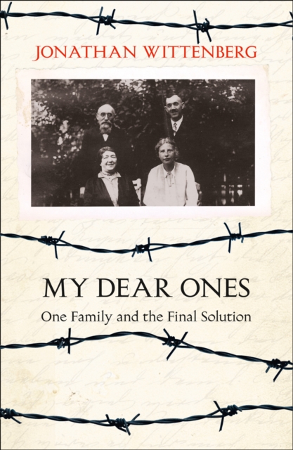 My Dear Ones : One Family and the Final Solution, Paperback / softback Book
