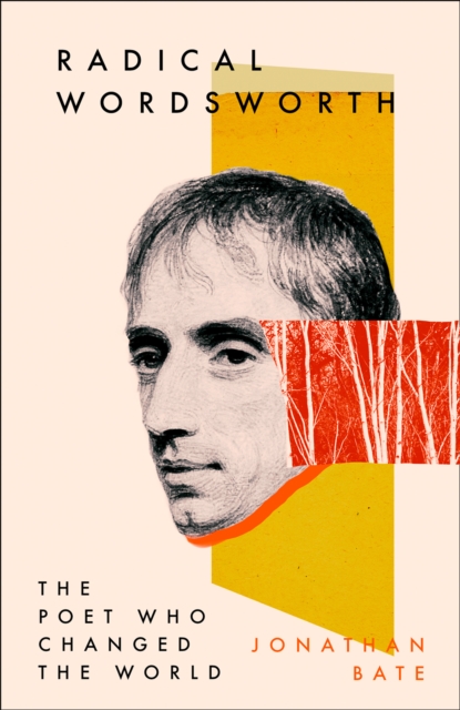 Radical Wordsworth : The Poet Who Changed the World, Hardback Book