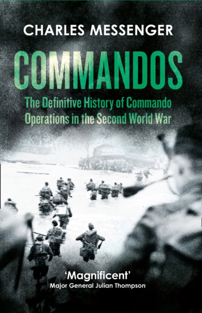Commandos : The Definitive History of Commando Operations in the Second World War, Paperback / softback Book