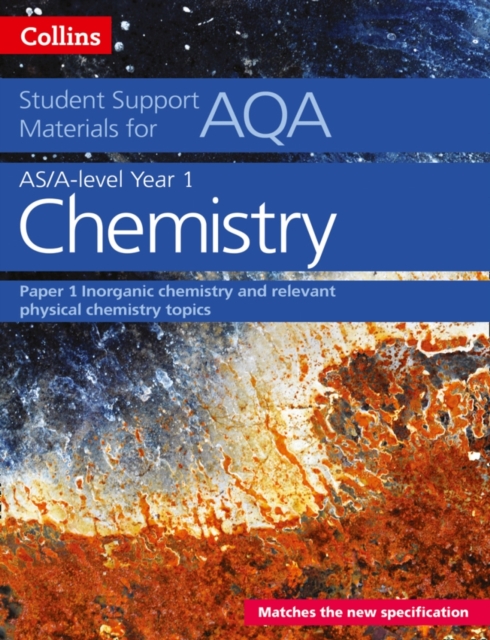AQA A Level Chemistry Year 1 & AS Paper 1 : Inorganic Chemistry and Relevant Physical Chemistry Topics, Paperback / softback Book