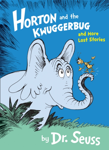 Horton and the Kwuggerbug and More Lost Stories, Paperback / softback Book