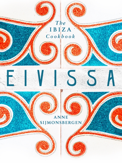 Eivissa : The Ibiza Cookbook, EPUB eBook