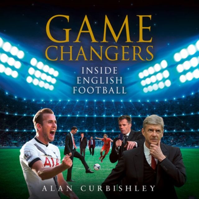 Game Changers : Inside English Football: from the Boardroom to the Bootroom, eAudiobook MP3 eaudioBook