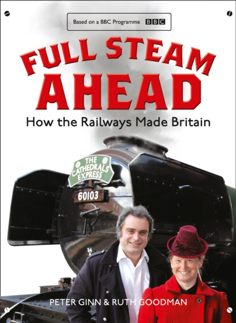 Full Steam Ahead : How the Railways Made Britain, EPUB eBook