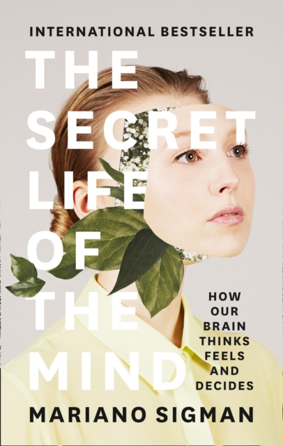 The Secret Life of the Mind : How Our Brain Thinks, Feels and Decides, Hardback Book