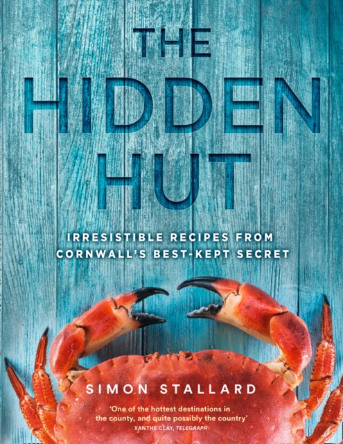 The Hidden Hut : Irresistible Recipes from Cornwall’s Best-Kept Secret, Hardback Book